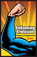 Sollten wir unsere Evolution selbst in die Hand nehmen? "Enhancing Evolution" von John Harris