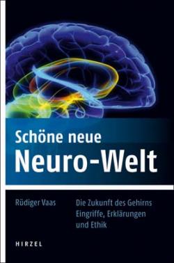 Gehirnprodukt von Rüdiger Vaas: Schöne neue Neuro-Welt © hirzel.de
