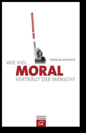 Wie viel Moral verträgt der Mensch?